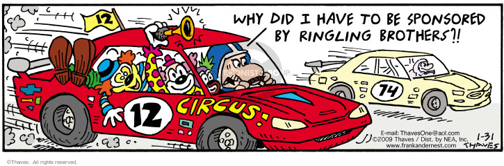 Circus.  Why did I have to be sponsored by Ringling Brothers?