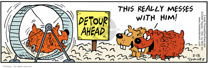 Detour Ahead.  This really messes with him!