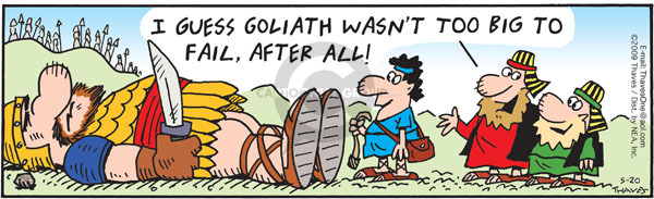 I guess Goliath wasnt too big to fail, after all!