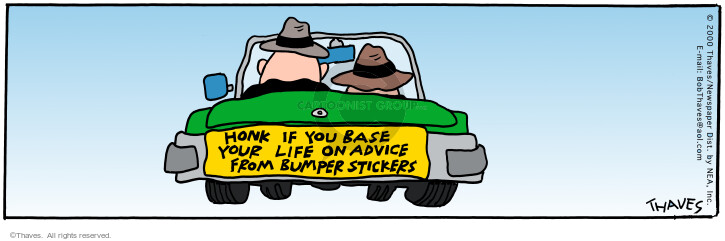 Honk if you base your life on advice from bumper stickers.