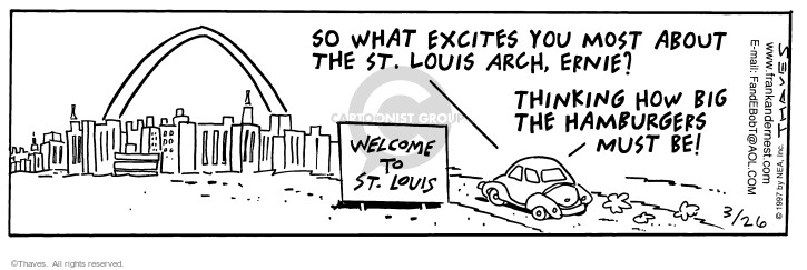 So what excites you most about the St. Louis Arch, Ernie? Thinking about how big the hamburgers must be!