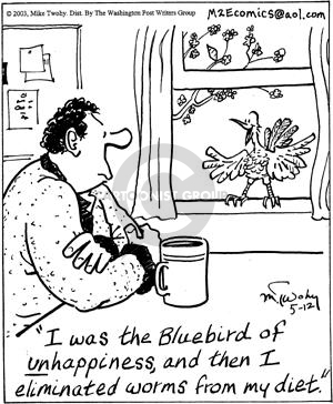 I was the bluebird of happiness, and then I eliminated worms from my diet.